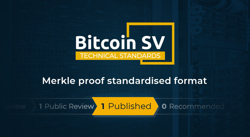 Bitcoin SV Technical Standards Merkle proof standardized format over black background for BSV Merkle Proof Standard Published