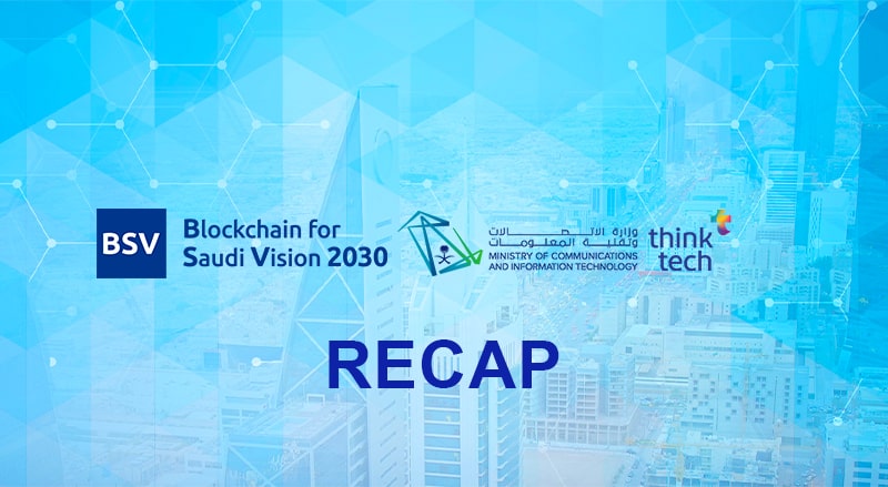 BSV Blockchain for Saudi Vision 2030 and Think Tech logo over Saudi Sykline with Recap Text